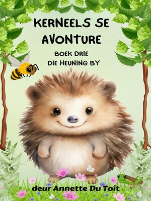 cover image of Kerneels se Avonture Boek Drie Die Heuningby